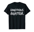 Emotions Matter Mental Health Awareness T-Shirt - Graphic Print Unisex - T-Shirt, Sweatshirt, Hoodie