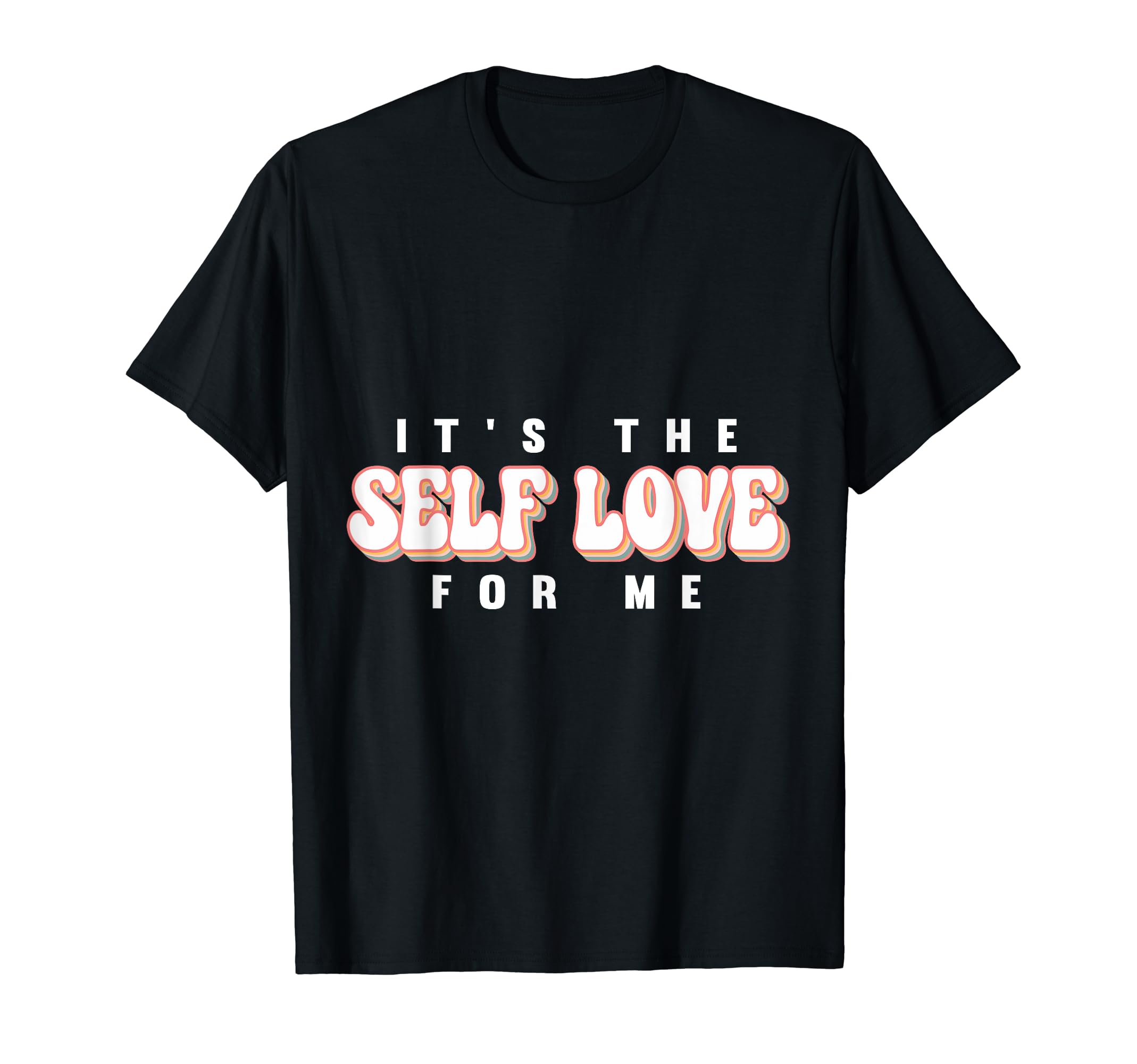 Its Self Love Me Mental Health T-Shirt - Casual Everyday Wear Unisex - T-Shirt, Sweatshirt, Hoodie