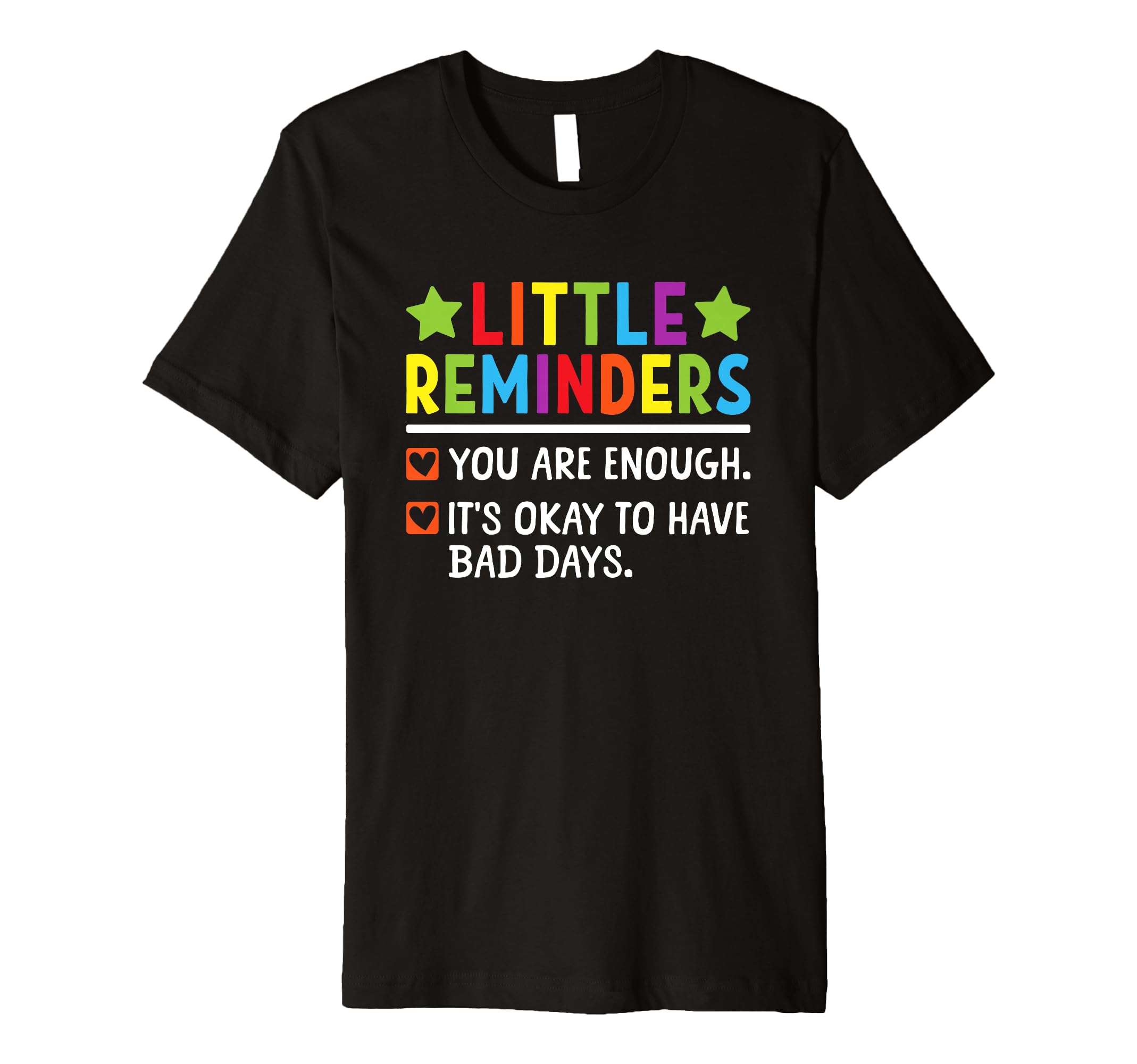 Little Reminders You Are Enough Bad Days T-Shirt - Custom Art Print Unisex - T-Shirt, Sweatshirt, Hoodie