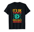Its Okay To Not Be Okay Mental Health T-Shirt - Streetwear Style Men Women - T-Shirt, Sweatshirt, Hoodie