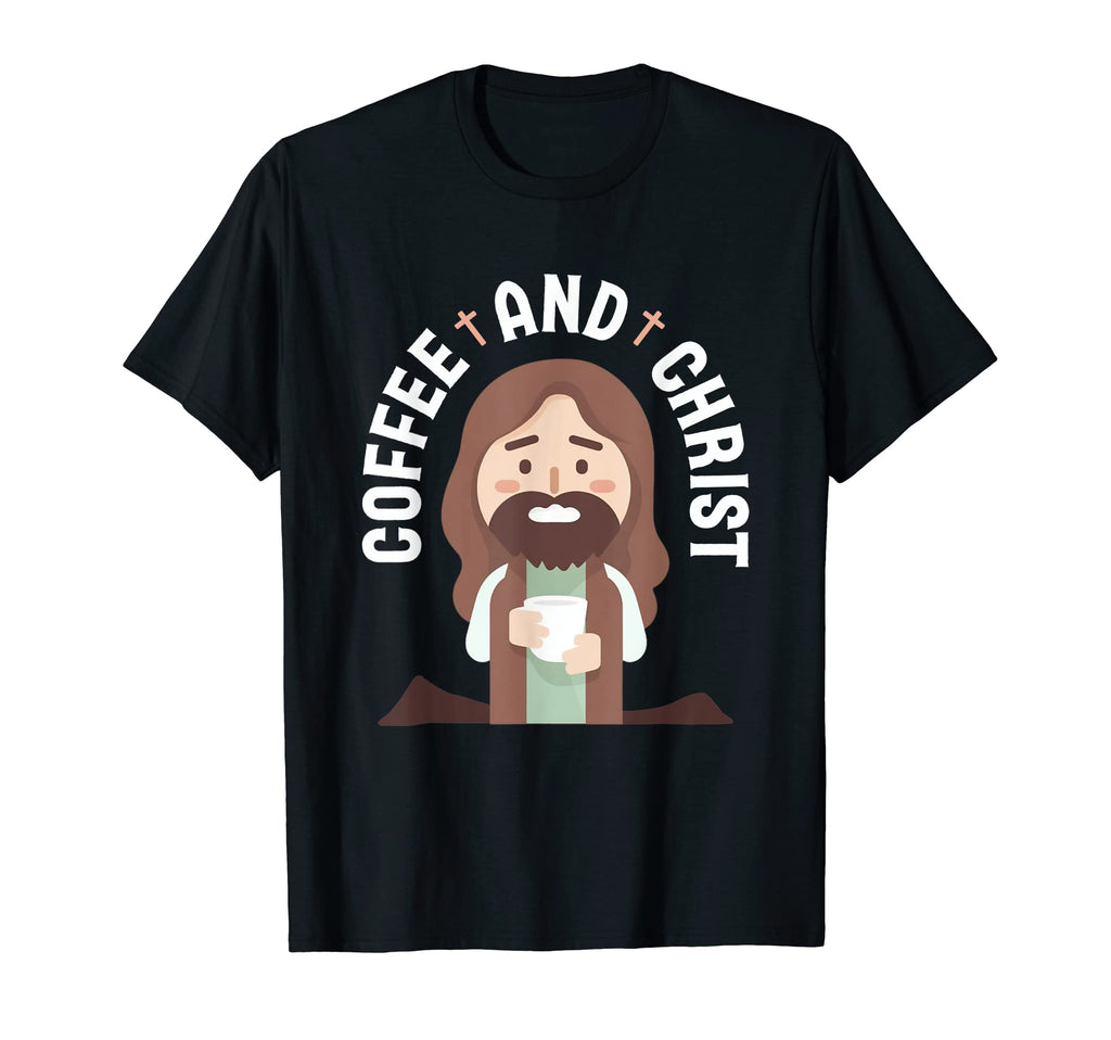 Coffee And Christ Coffee Lover Funny T-Shirt - Streetwear Style for Adults - T-Shirt, Sweatshirt, Hoodie
