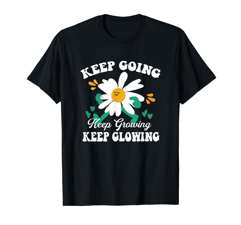 Funny Floral Keep Going Keep Growing T-Shirt - Custom Art Print Men Women - T-Shirt, Sweatshirt, Hoodie