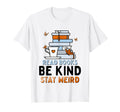 Read Books Be Kind Stay Weird Funny T-Shirt - Novelty Apparel Unisex - T-Shirt, Sweatshirt, Hoodie