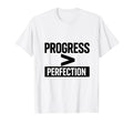Progress Over Perfection T-Shirt - Casual Everyday Wear Unisex - T-Shirt, Sweatshirt, Hoodie