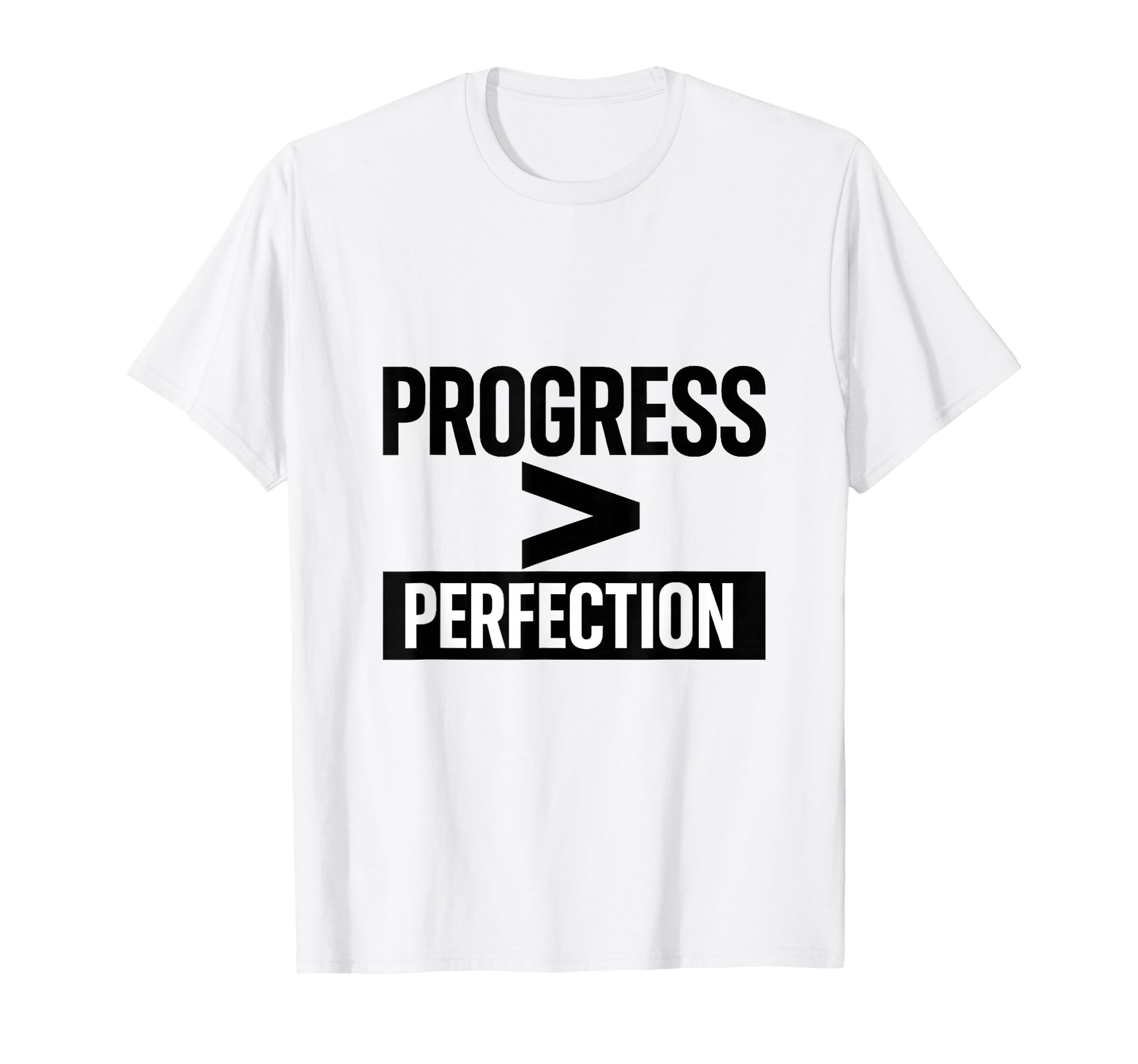 Progress Over Perfection T-Shirt - Casual Everyday Wear Unisex - T-Shirt, Sweatshirt, Hoodie