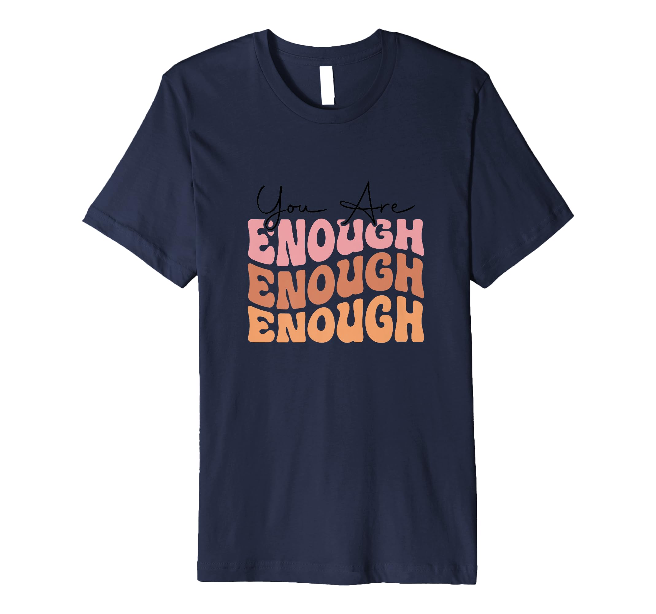 You Are Enough Positive Mindset T-Shirt - Streetwear Style Unisex - T-Shirt, Sweatshirt, Hoodie