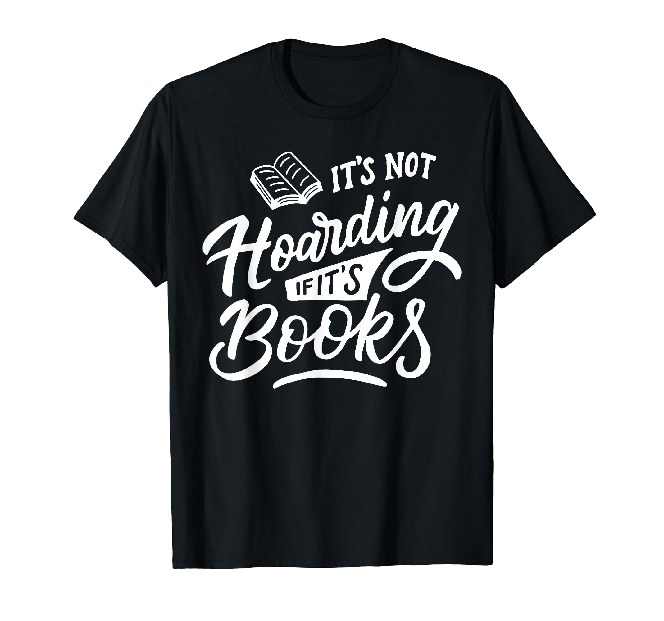 Its Not Hoarding If Its Books Geeky T-Shirt - Streetwear Style for Adults - T-Shirt, Sweatshirt, Hoodie
