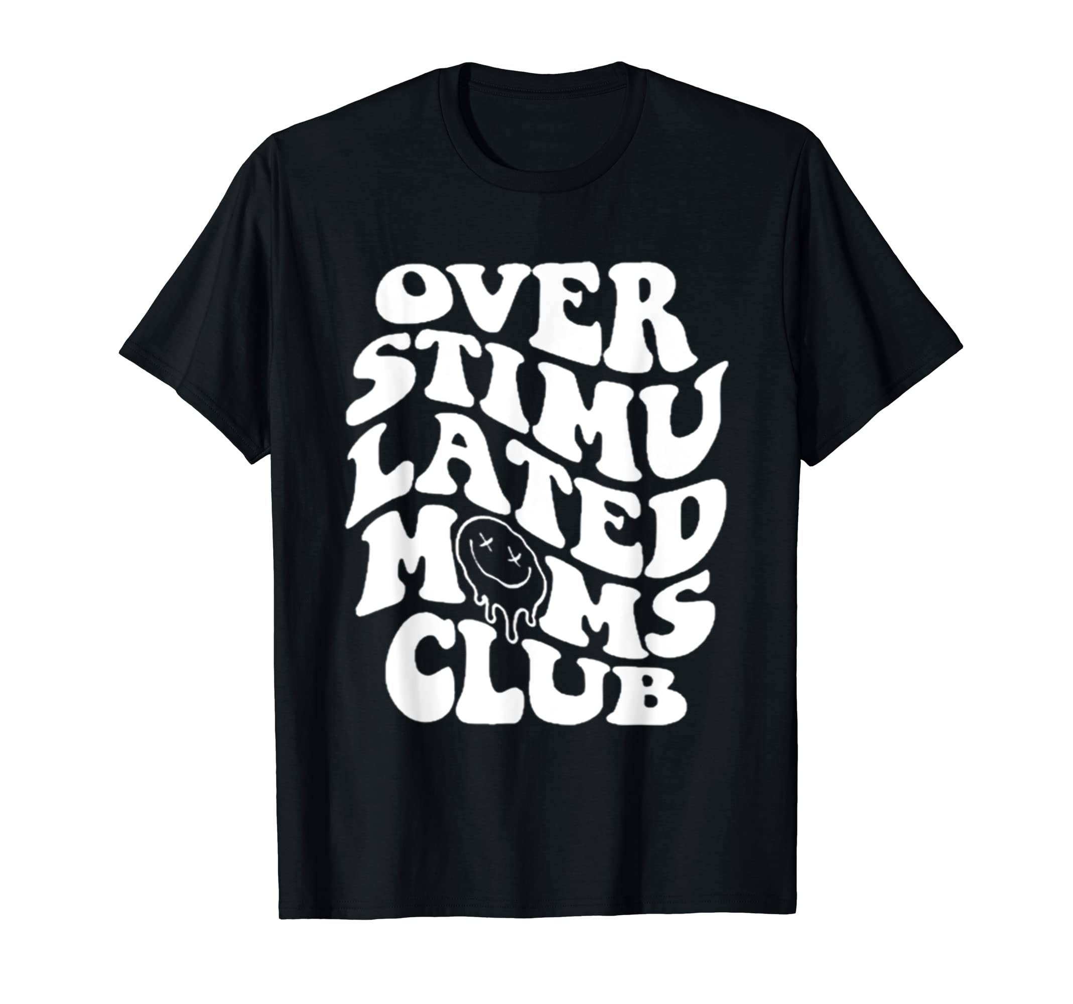 Overstimulated Moms Club T-Shirt - Novelty Apparel Unisex - T-Shirt, Sweatshirt, Hoodie