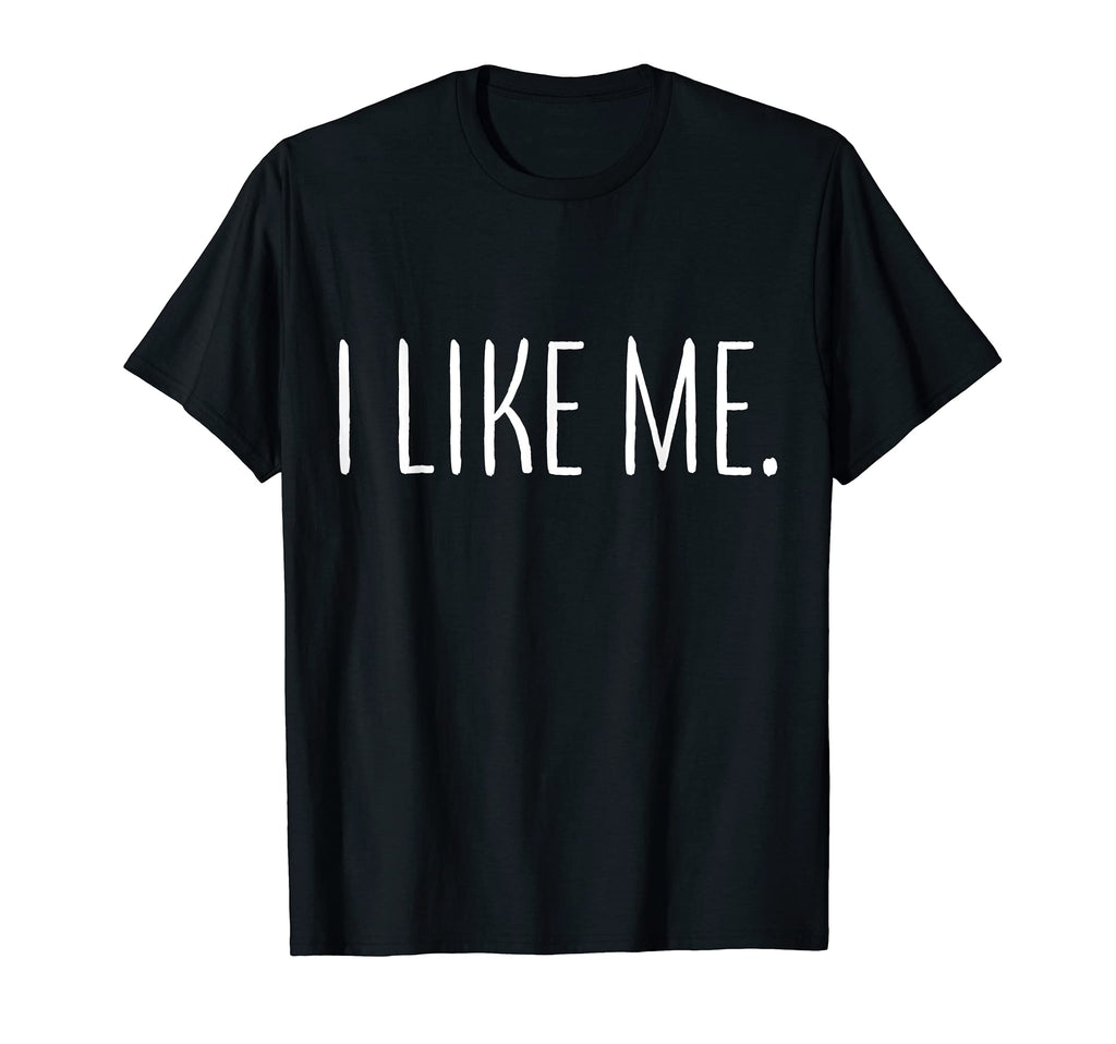 I Like Me Self Love Mental Health T-Shirt - Trendy Graphic Men Women - T-Shirt, Sweatshirt, Hoodie