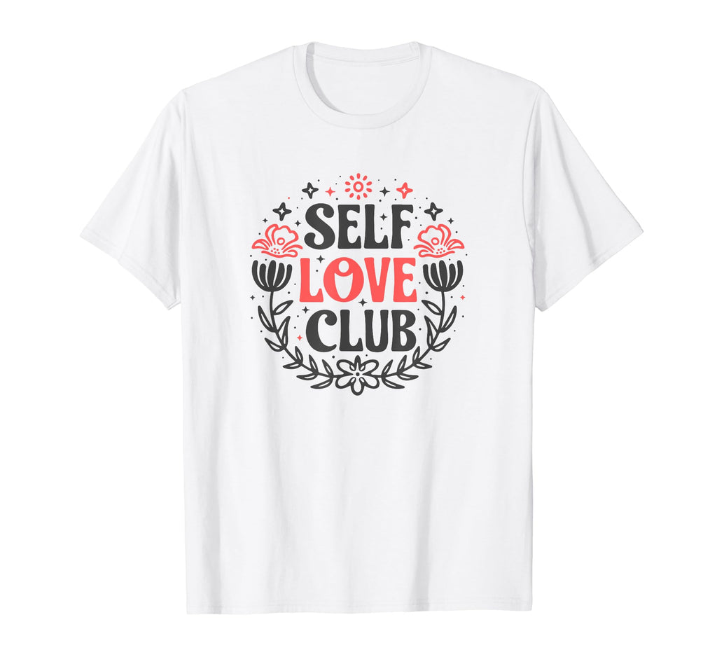 Self Love Club Inspirational Mental T-Shirt - Streetwear Style for Adults - T-Shirt, Sweatshirt, Hoodie