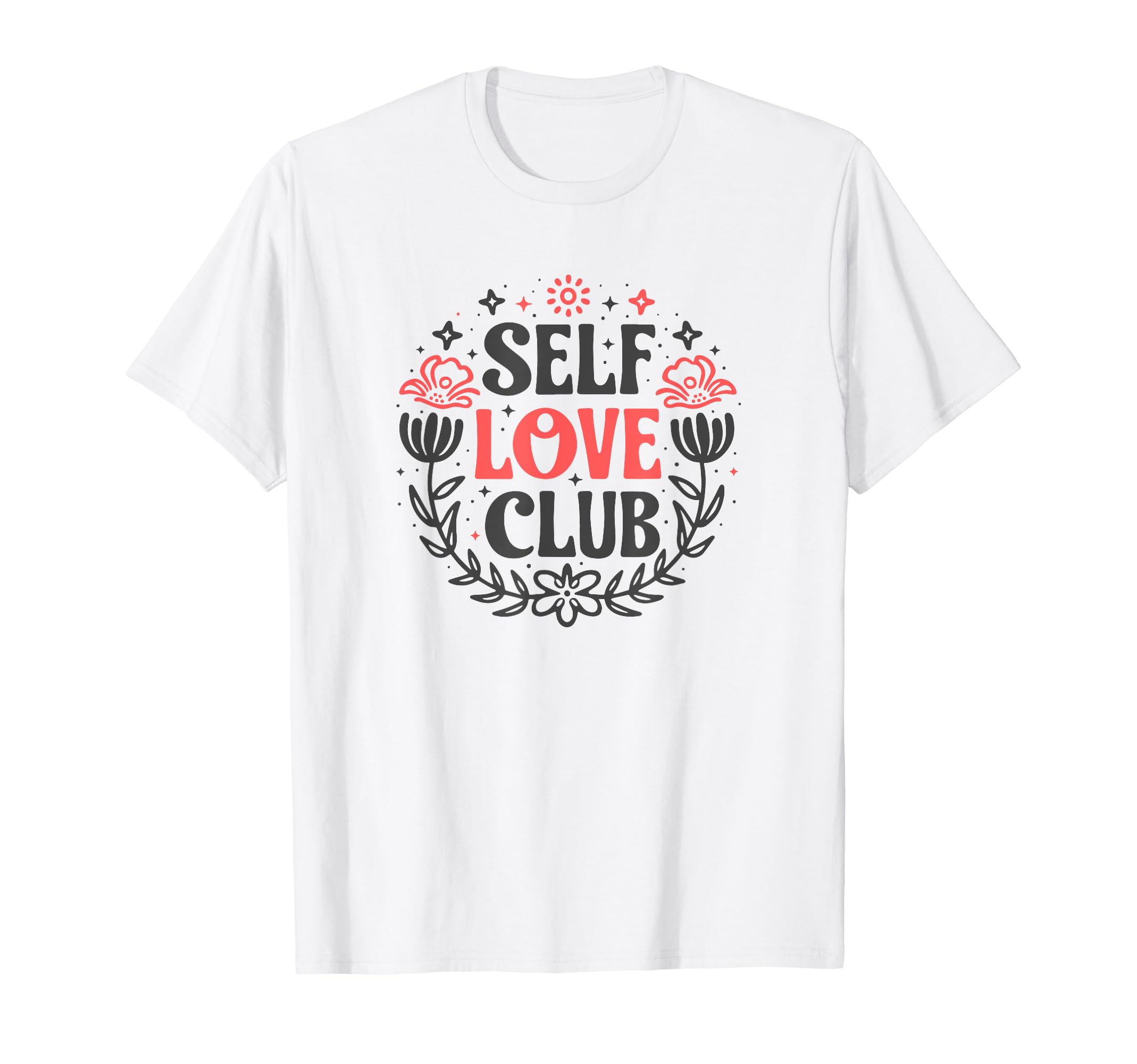 Self Love Club Inspirational Mental T-Shirt - Streetwear Style for Adults - T-Shirt, Sweatshirt, Hoodie