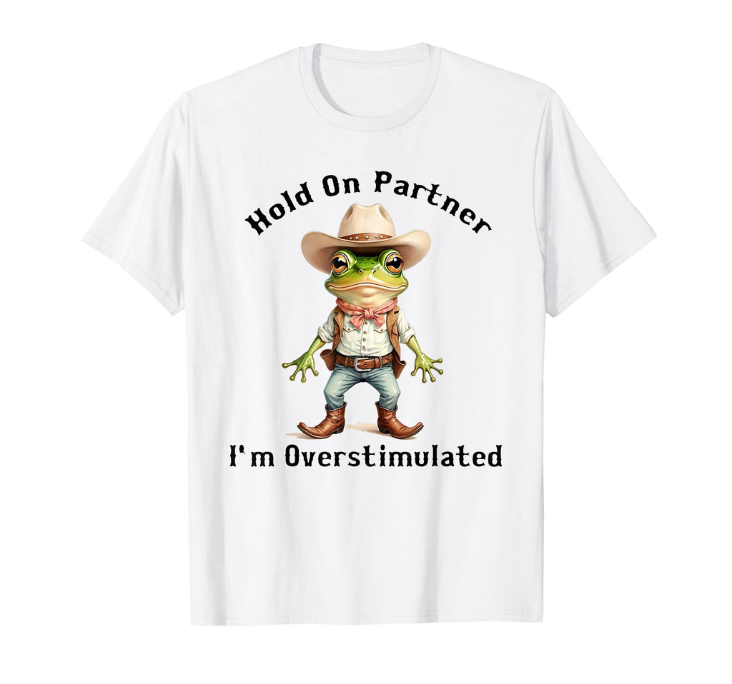 Hold Partner Im Overstimulated Moms T-Shirt - Trendy Graphic for Adults - T-Shirt, Sweatshirt, Hoodie