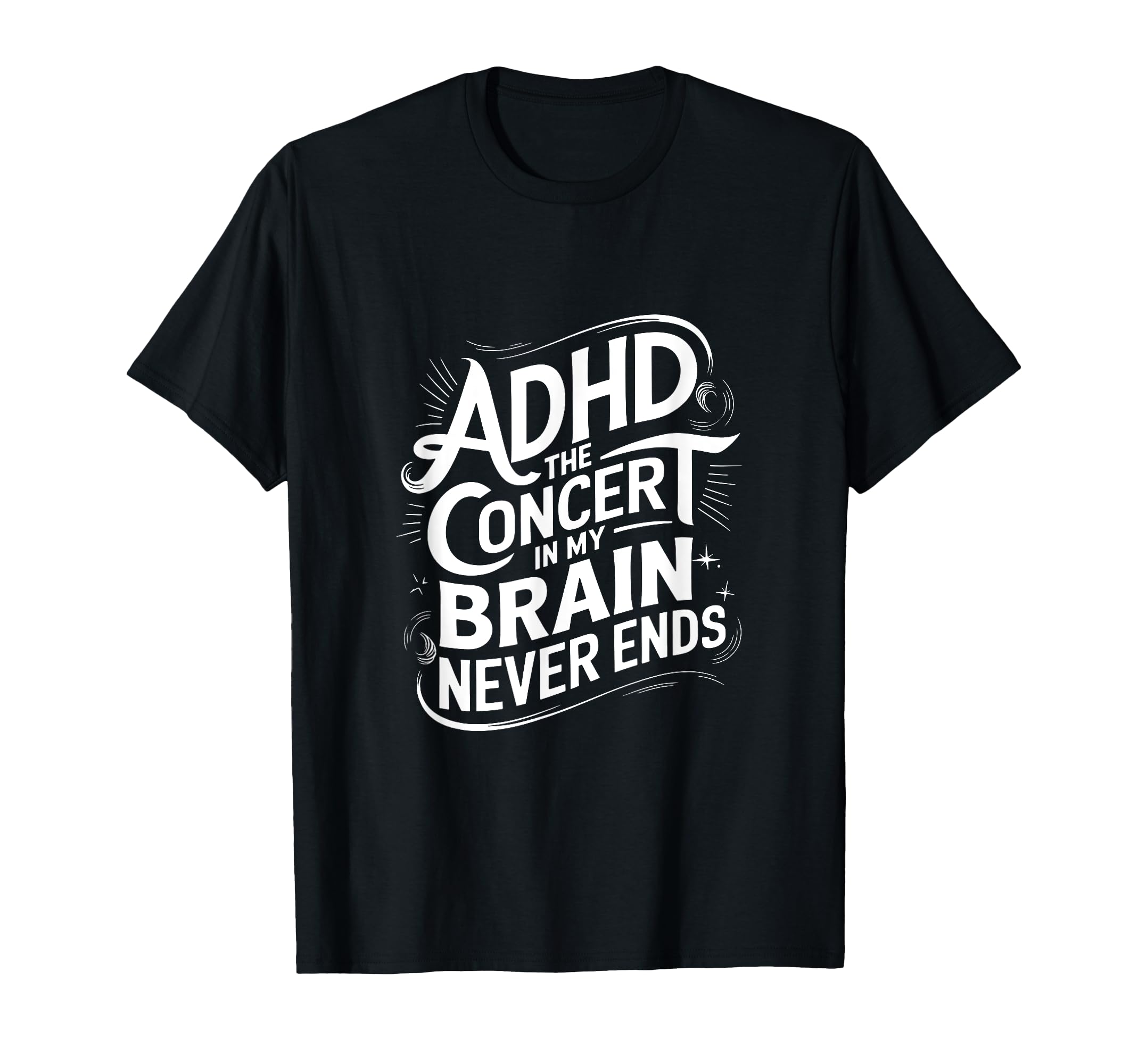 Adhd Concert My Brain Never Ends T-Shirt - Novelty Apparel Men Women - T-Shirt, Sweatshirt, Hoodie