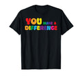 You Make Difference Minimalist T-Shirt - Fun Novelty Design Unisex - T-Shirt, Sweatshirt, Hoodie