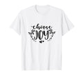 Choose Joy Love Positive Inspirational T-Shirt - Fun Novelty Design Unisex - T-Shirt, Sweatshirt, Hoodie