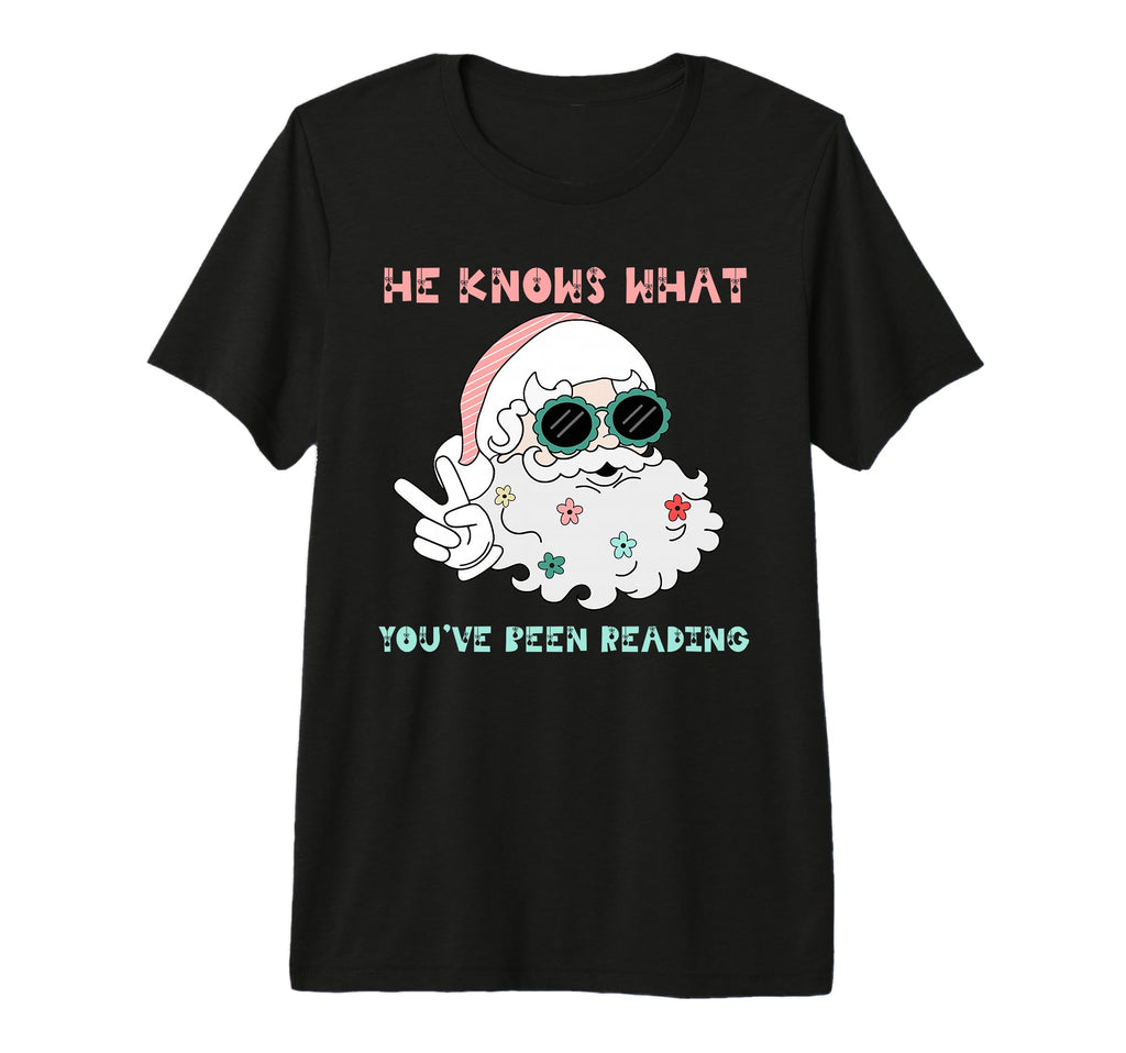 He Knows What Youve Been Reading T-Shirt - Casual Everyday Wear for Adults - T-Shirt, Sweatshirt, Hoodie