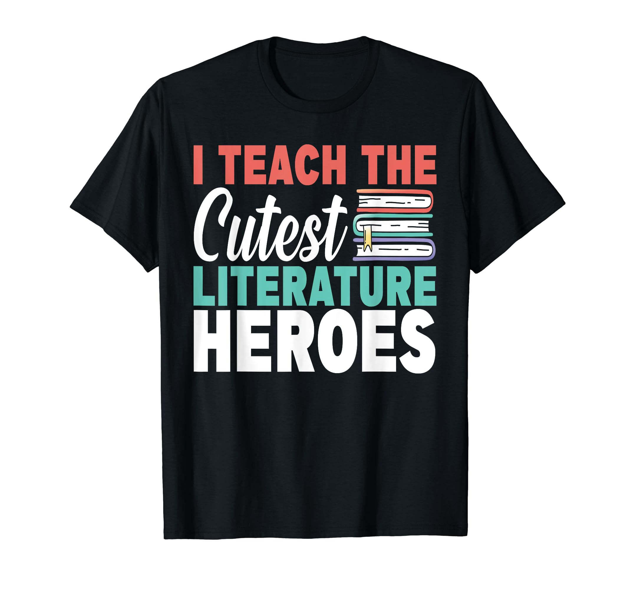 I Teach Cutest Literature Heroes T-Shirt - Unique Graphic Men Women - T-Shirt, Sweatshirt, Hoodie
