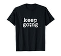 Keep Going Suicide Prevention T-Shirt - Custom Art Print for Adults - T-Shirt, Sweatshirt, Hoodie