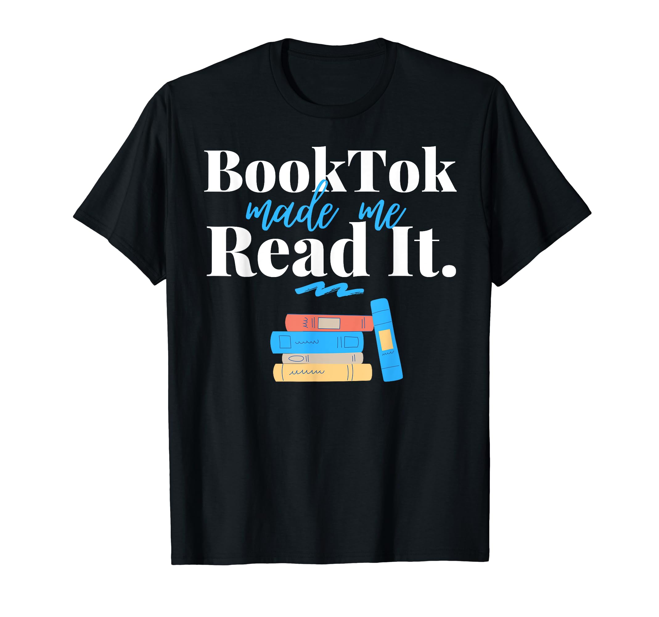 Booktok Made Me Read It Read More T-Shirt - Trendy Graphic Men Women - T-Shirt, Sweatshirt, Hoodie