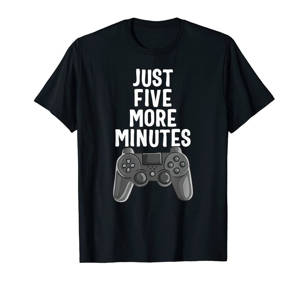 Funny Just Five More Minutes Gamer Gaming T-Shirt - Novelty Apparel Unisex - T-Shirt, Sweatshirt, Hoodie