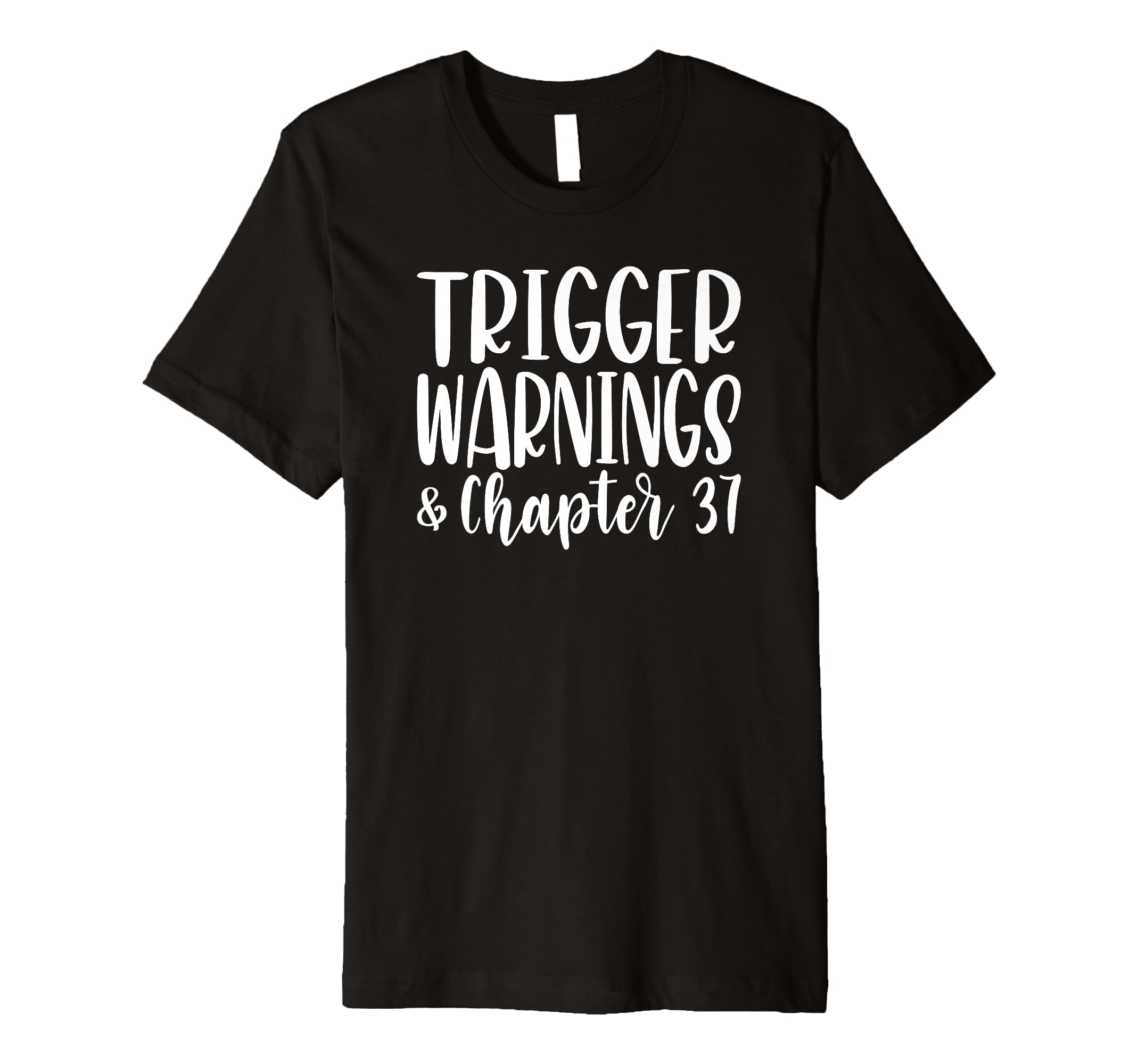 Trigger Warnings Chapter 37 Funny Dark T-Shirt - Aesthetic Graphic Unisex - T-Shirt, Sweatshirt, Hoodie