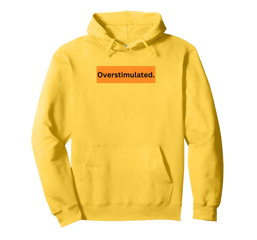 Overstimulated Is Adhd Awareness Is Anxiety Hoodie - Unique Graphic Unisex - T-Shirt, Sweatshirt, Hoodie