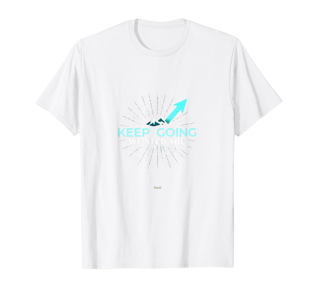 Tomorrow Needs You Keep Going T-Shirt - Minimalist Print for Adults - T-Shirt, Sweatshirt, Hoodie