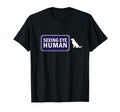 Emotional Support Seeing Eye Human Dogs T-Shirt - Minimalist Print Unisex - T-Shirt, Sweatshirt, Hoodie