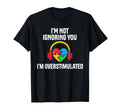 Im Not Ignoring You Im T-Shirt - Fun Novelty Design for Adults - T-Shirt, Sweatshirt, Hoodie