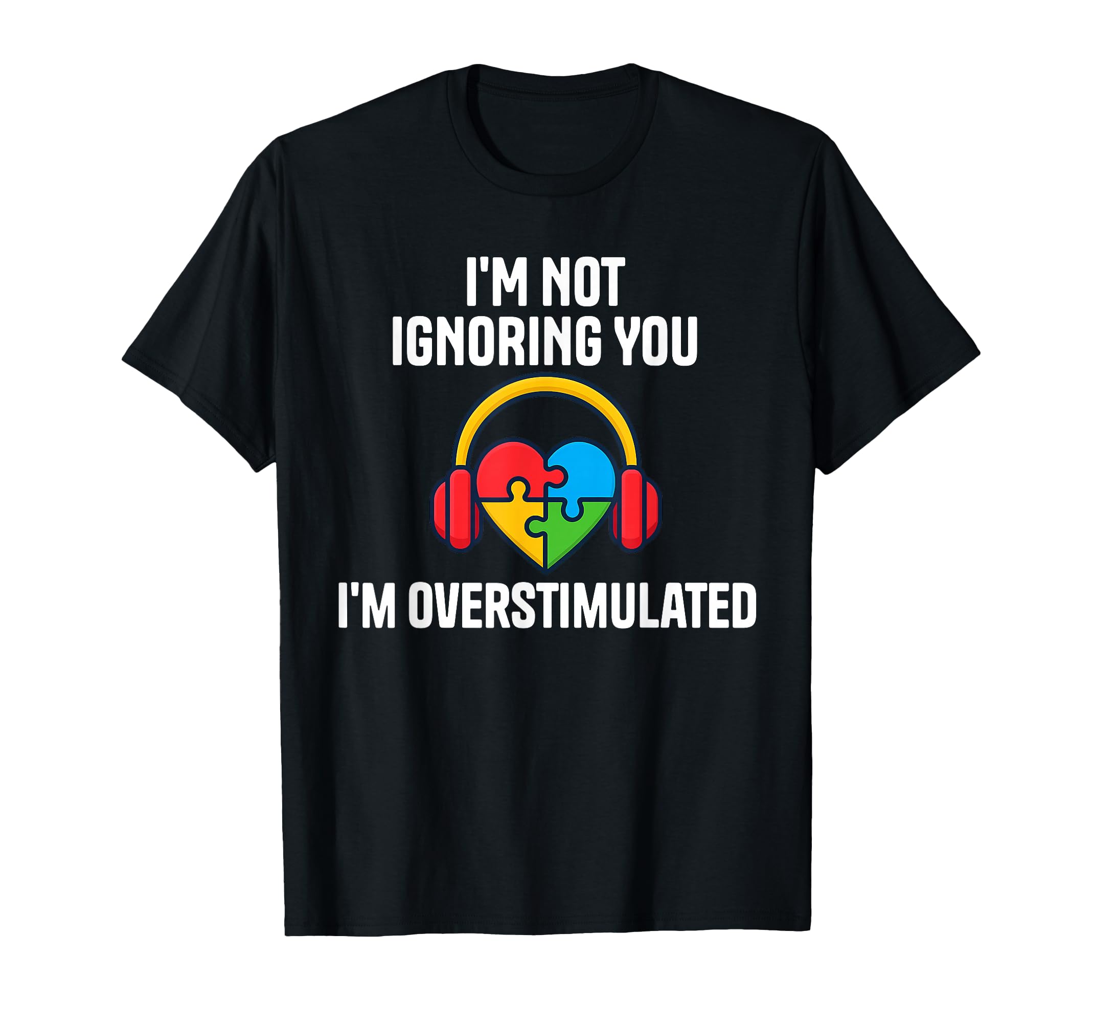 Im Not Ignoring You Im T-Shirt - Fun Novelty Design for Adults - T-Shirt, Sweatshirt, Hoodie
