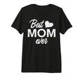 Mothers Day Best Mom Ever Mama Mommy T-Shirt - Novelty Apparel for Adults - T-Shirt, Sweatshirt, Hoodie