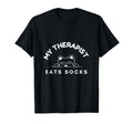 My Therapist Eats Socks Dog Mom Dad Gift T-Shirt - Novelty Apparel Unisex - T-Shirt, Sweatshirt, Hoodie