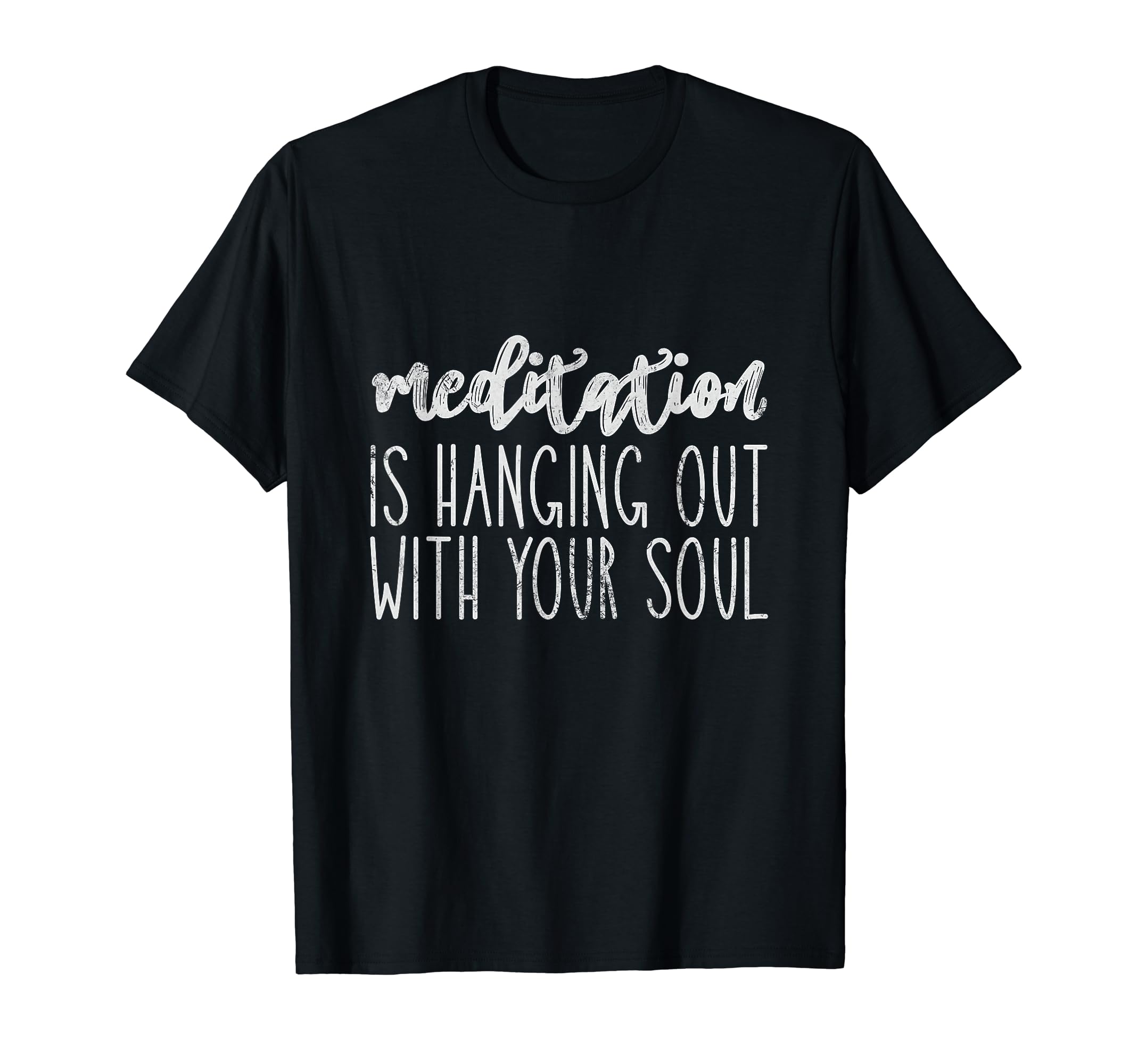 Meditation Is Hanging Out Your Soul T-Shirt - Aesthetic Graphic Unisex - T-Shirt, Sweatshirt, Hoodie
