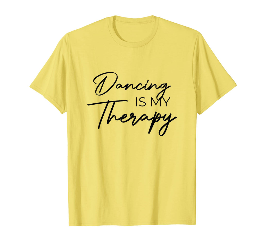 Dancing Is My Therapy T-Shirt - Unique Graphic Unisex - T-Shirt, Sweatshirt, Hoodie