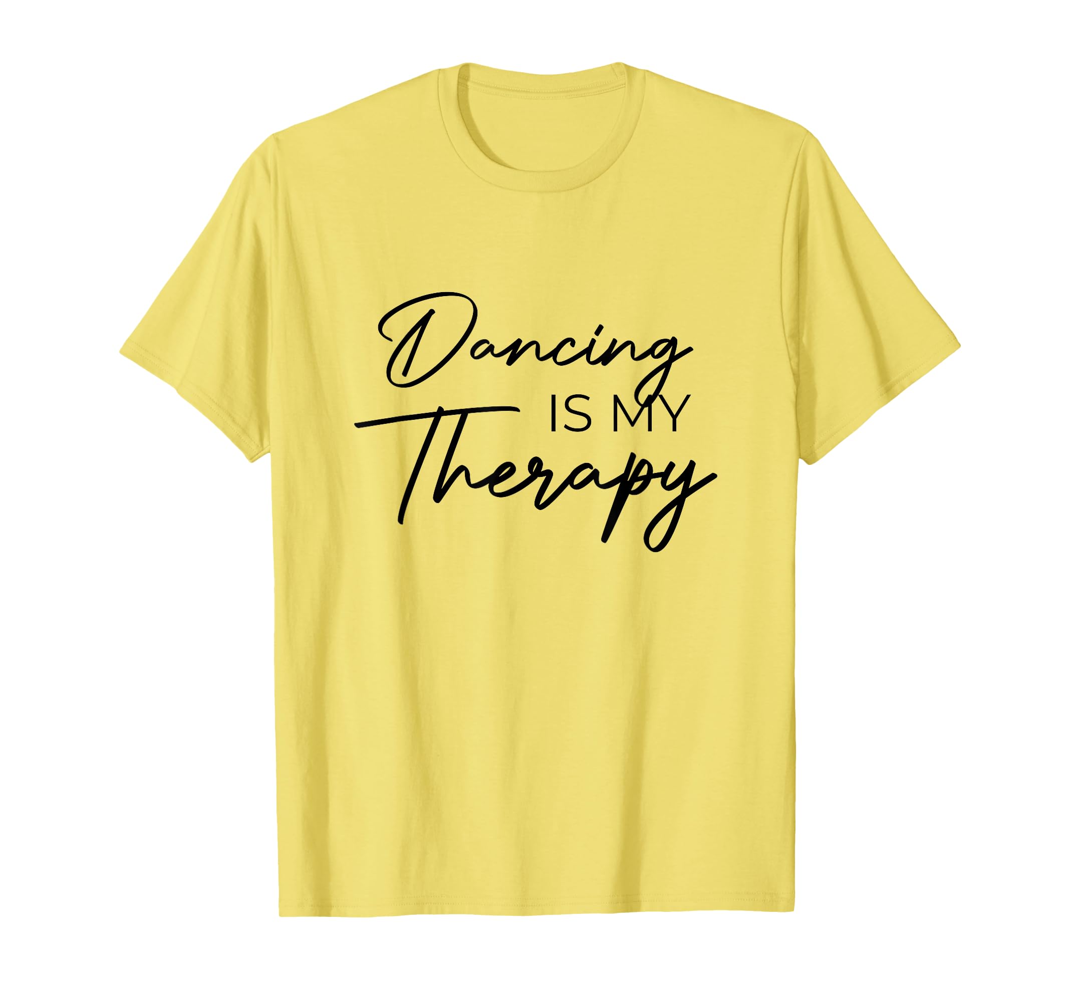 Dancing Is My Therapy T-Shirt - Unique Graphic Unisex - T-Shirt, Sweatshirt, Hoodie