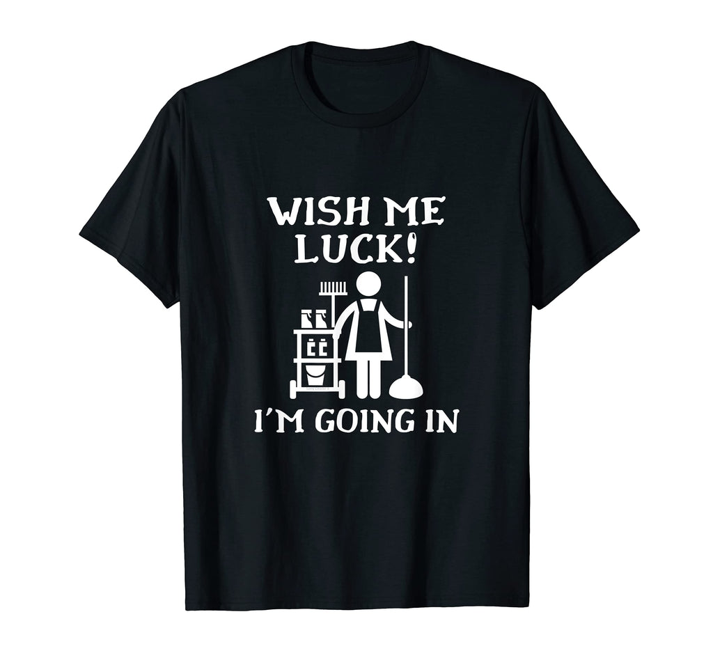 Wish Me Luck Im Going Novelty T-Shirt - Casual Everyday Wear Unisex - T-Shirt, Sweatshirt, Hoodie