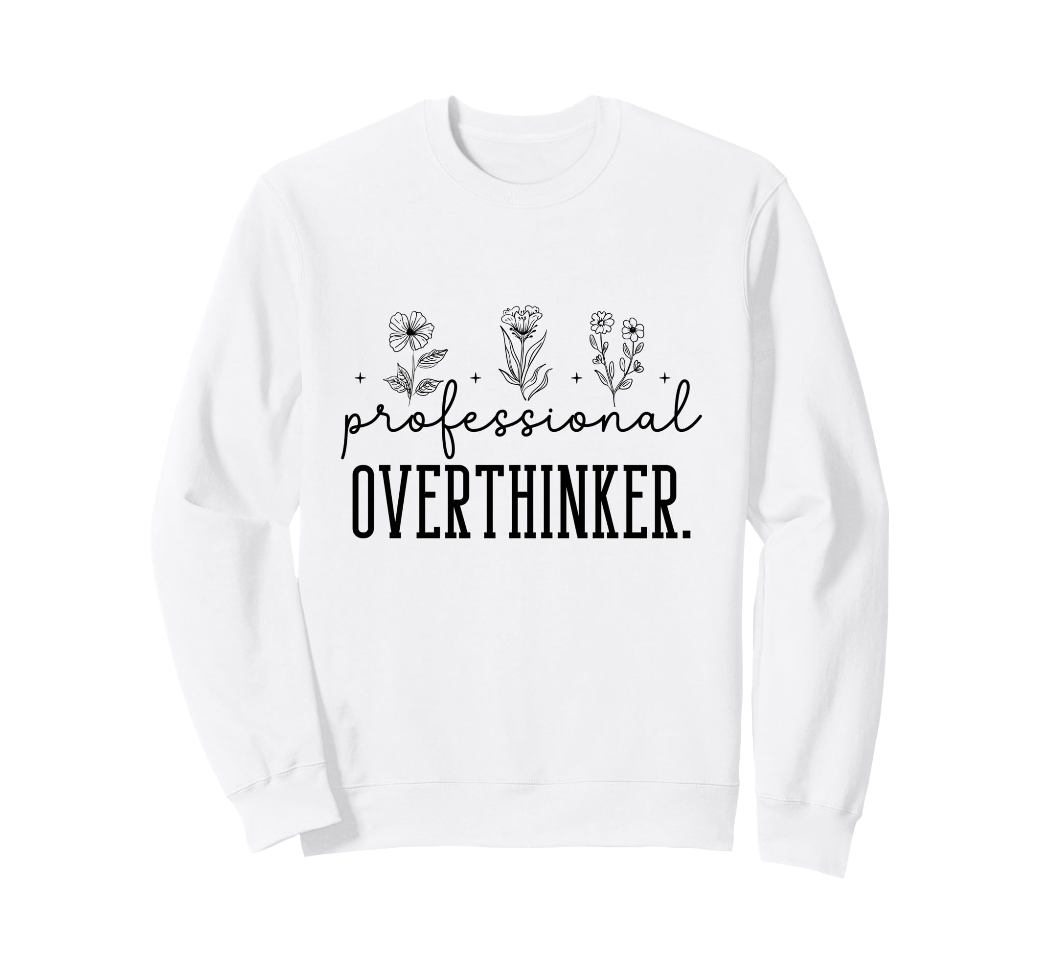 Professional Overthinker Funny Gift Sweatshirt - Trendy Graphic for Adults - T-Shirt, Sweatshirt, Hoodie