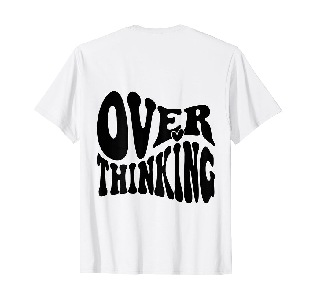 Overthinking Antisocial Over Thinkers Back T-Shirt - Graphic Print Unisex - T-Shirt, Sweatshirt, Hoodie
