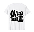 Overthinking Antisocial Over Thinkers Back T-Shirt - Graphic Print Unisex - T-Shirt, Sweatshirt, Hoodie