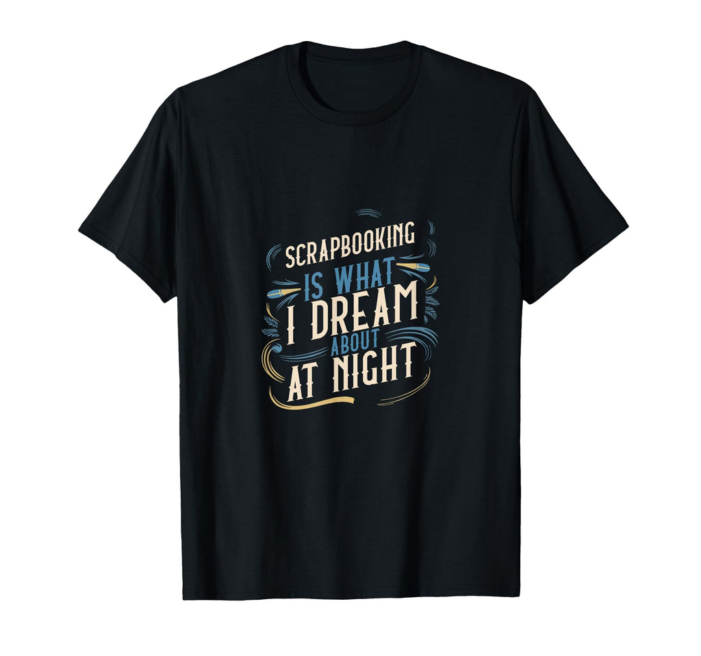 Scrapbooking Keeps Me Going Diy Craft T-Shirt - Novelty Apparel Men Women - T-Shirt, Sweatshirt, Hoodie