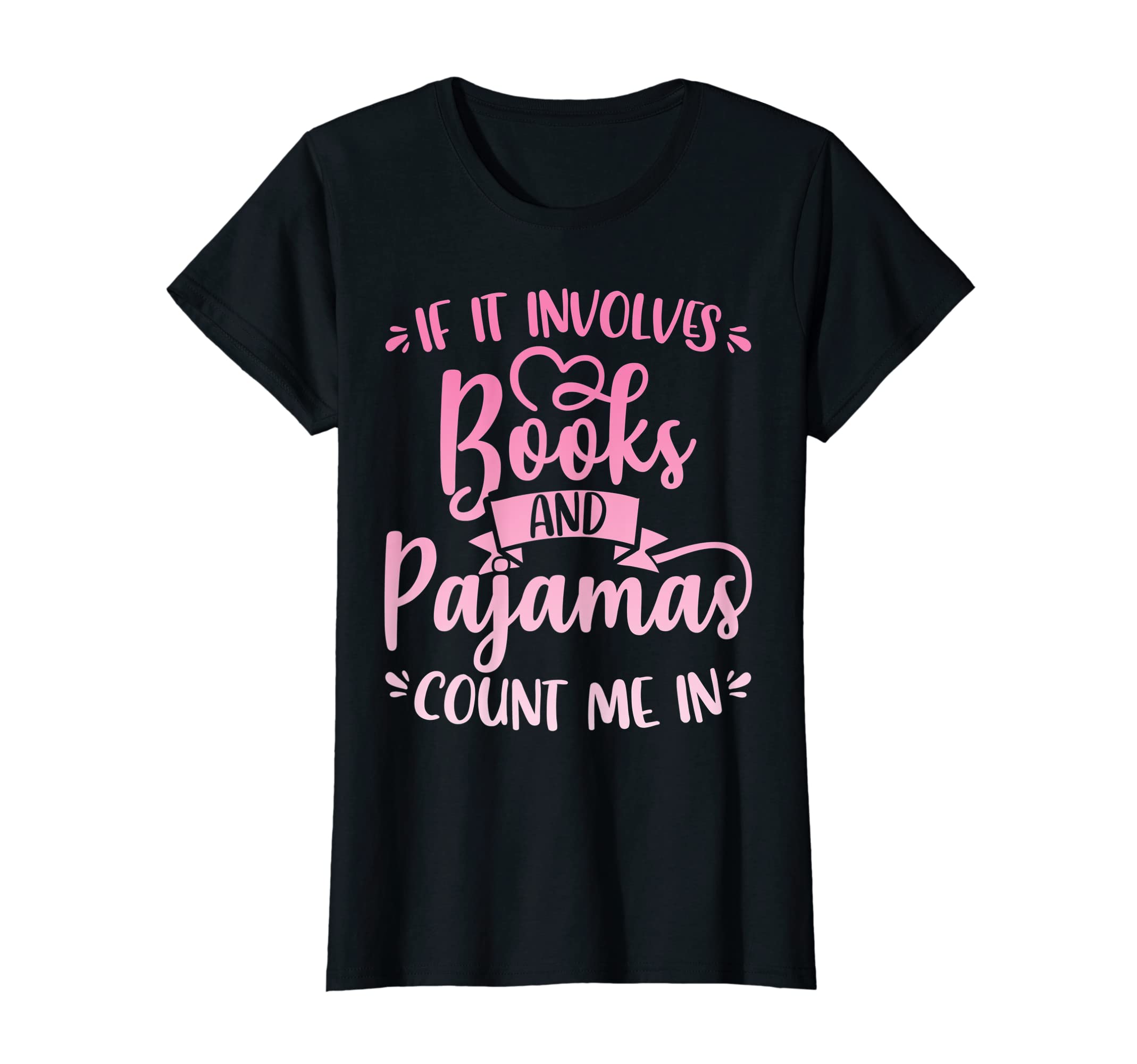 If It Involves Books And Pajamas Literature T-Shirt - Graphic Print Unisex - T-Shirt, Sweatshirt, Hoodie