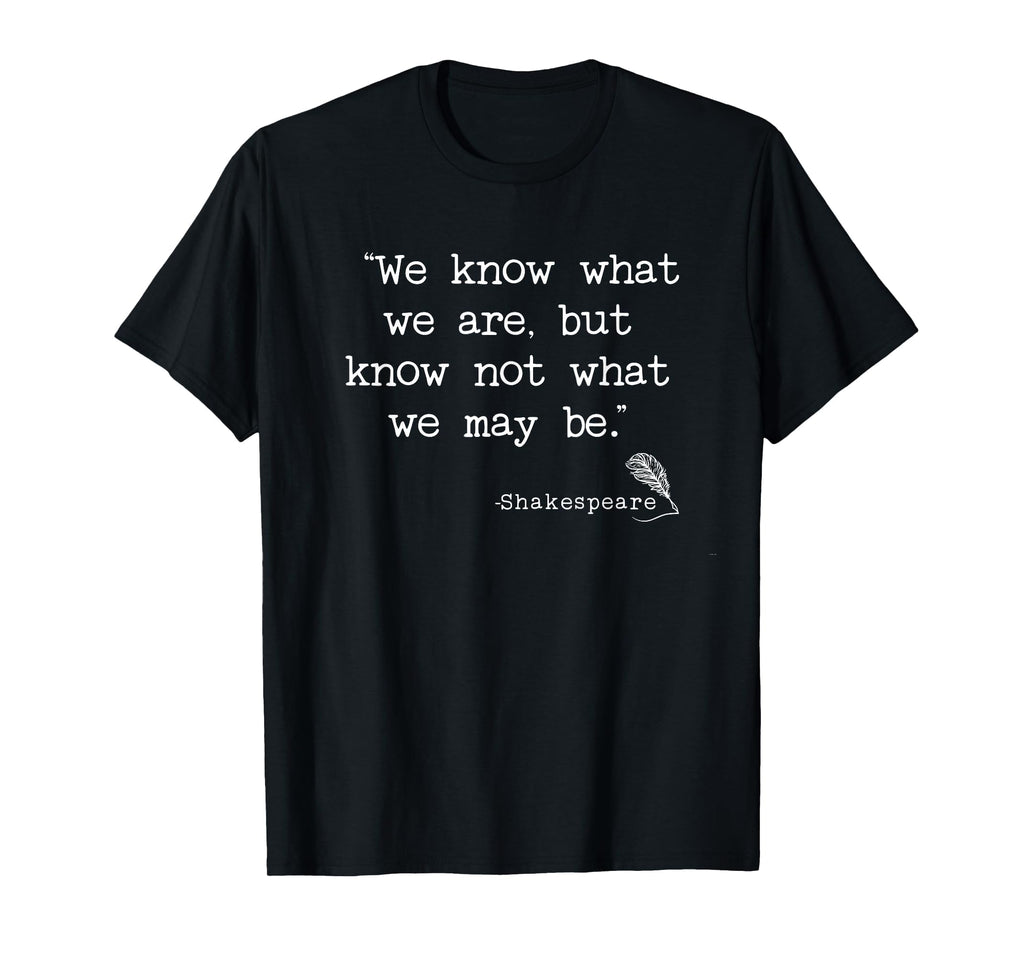 Shakespeare Hamlet Know Not Literature T-Shirt - Minimalist Print Unisex - T-Shirt, Sweatshirt, Hoodie