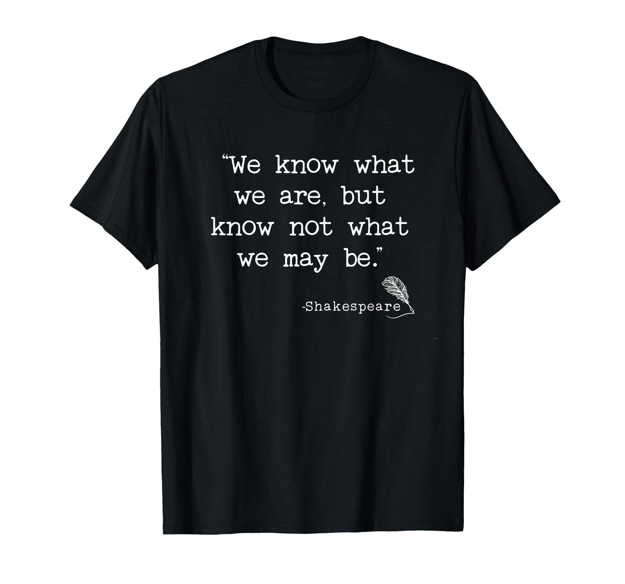 Shakespeare Hamlet Know Not Literature T-Shirt - Minimalist Print Unisex - T-Shirt, Sweatshirt, Hoodie