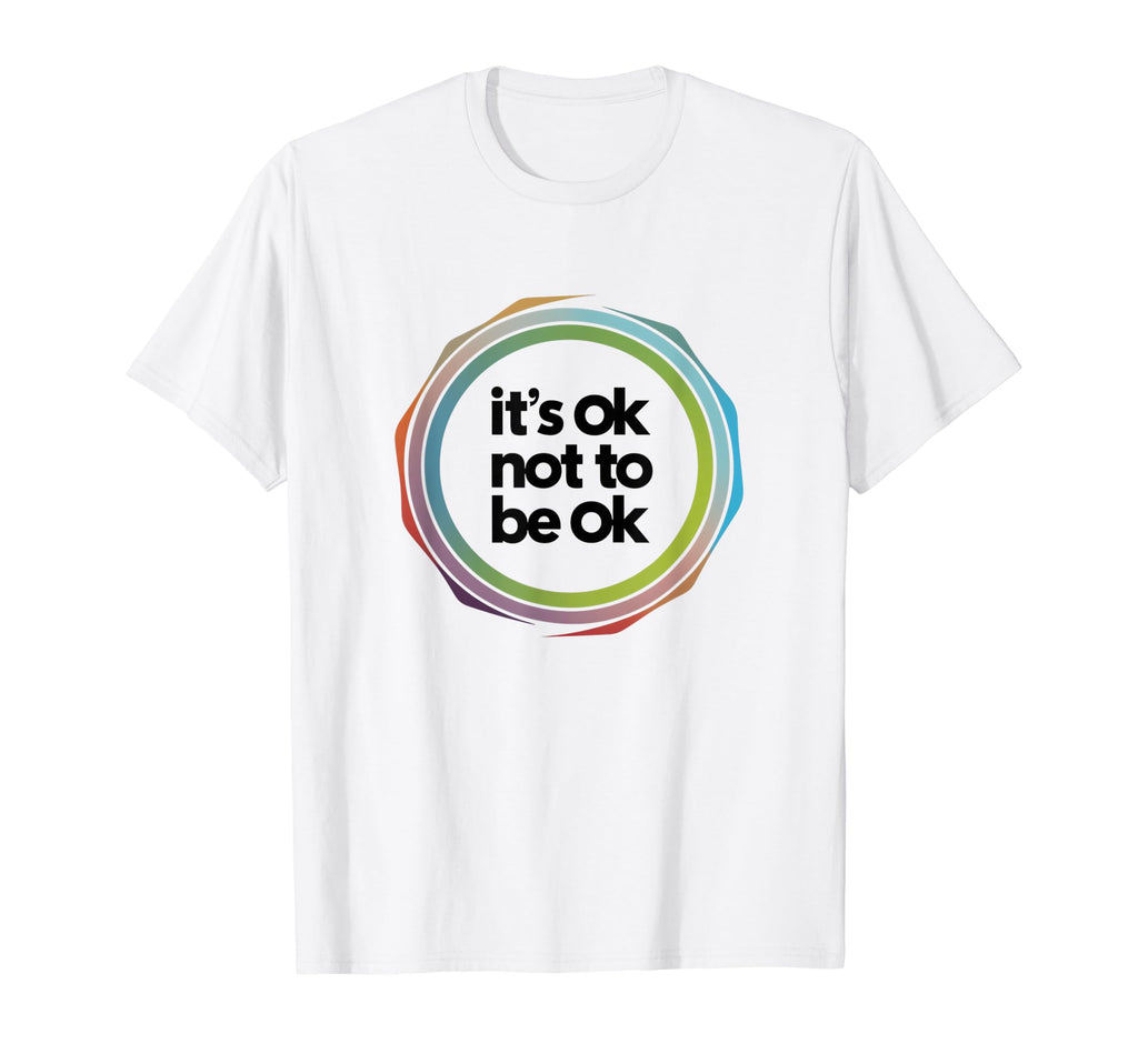 Its Ok Not To Be Ok Mental Health T-Shirt - Custom Art Print Unisex - T-Shirt, Sweatshirt, Hoodie