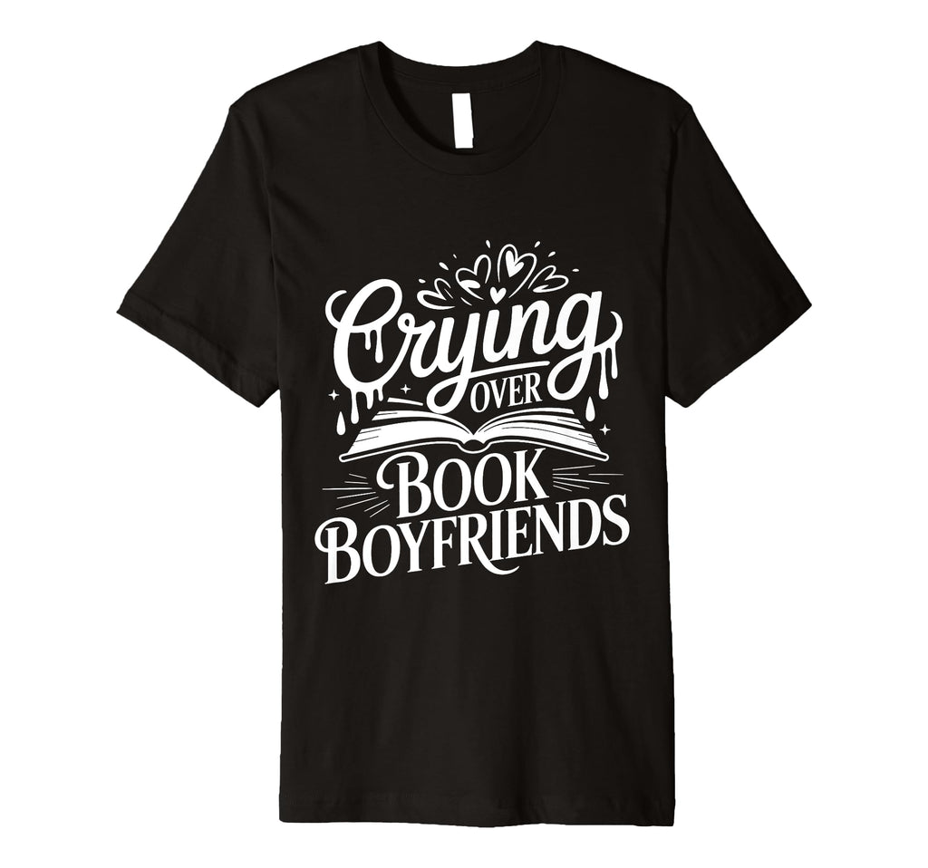 Crying Over Book Boyfriends Romance T-Shirt - Trendy Graphic for Adults - T-Shirt, Sweatshirt, Hoodie