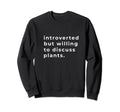 Introverted But Willing To Discuss Sweatshirt - Streetwear Style Unisex - T-Shirt, Sweatshirt, Hoodie