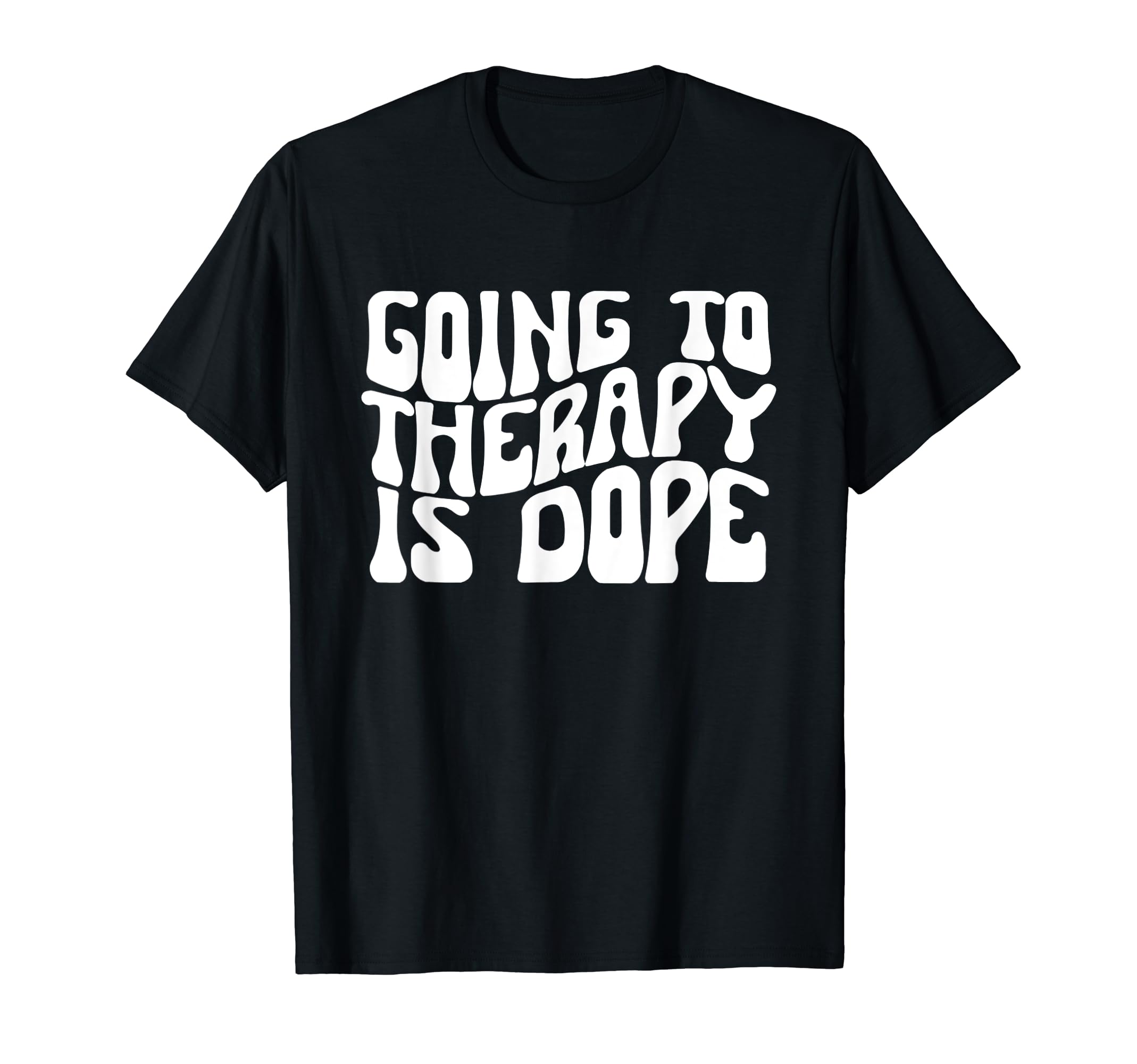 Going To Therapy Is Dope Mental Health T-Shirt - Aesthetic Graphic Unisex - T-Shirt, Sweatshirt, Hoodie