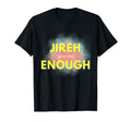 Jireh You Are Enough Christian Faith T-Shirt - Graphic Print Unisex - T-Shirt, Sweatshirt, Hoodie