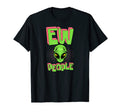 Ew People Funny Ufo Alien Head Antisocial T-Shirt - Novelty Apparel Unisex - T-Shirt, Sweatshirt, Hoodie