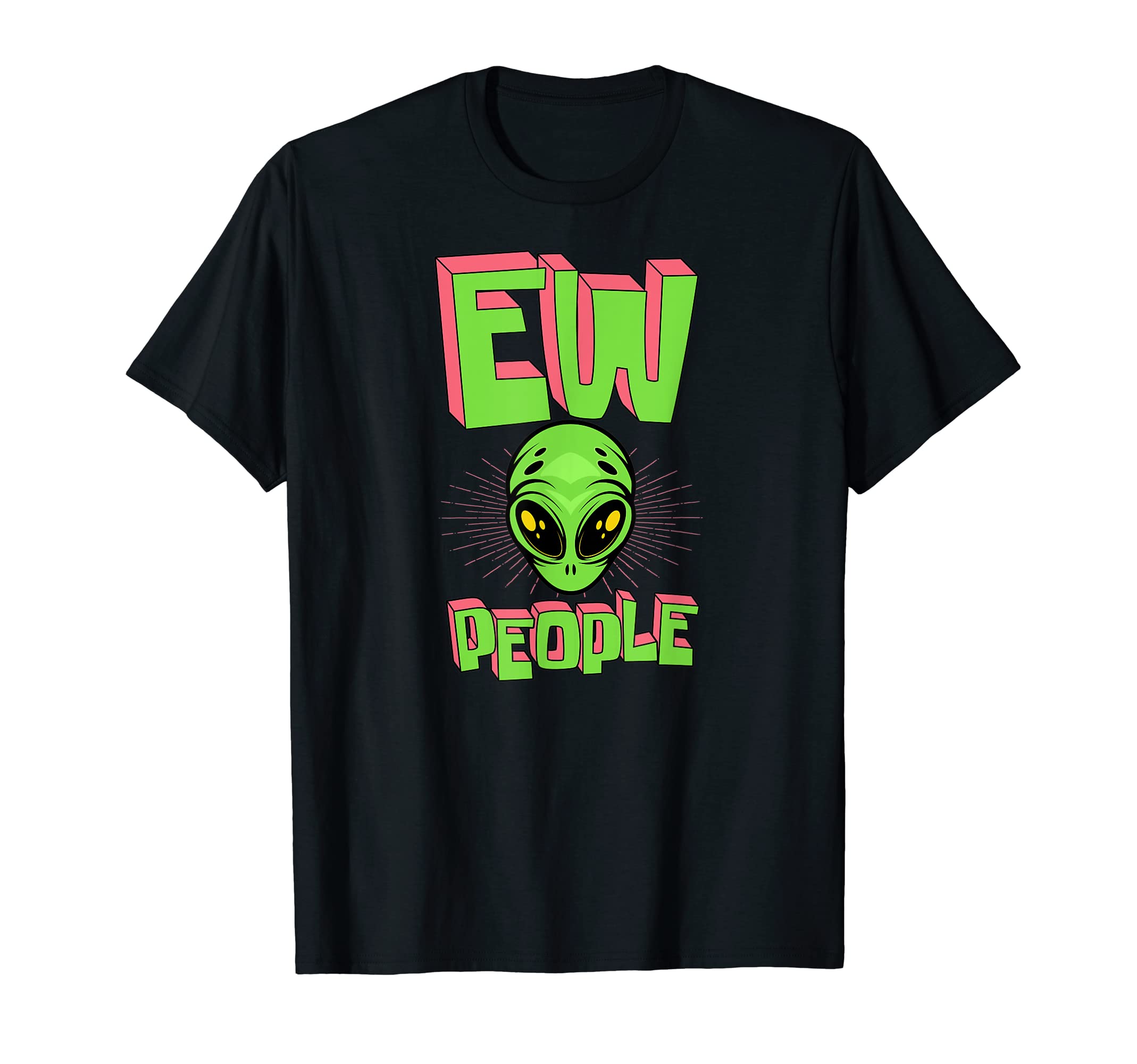 Ew People Funny Ufo Alien Head Antisocial T-Shirt - Novelty Apparel Unisex - T-Shirt, Sweatshirt, Hoodie